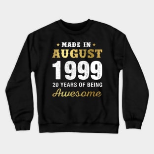 Made in August 1999 20 Years Of Being Awesome Crewneck Sweatshirt